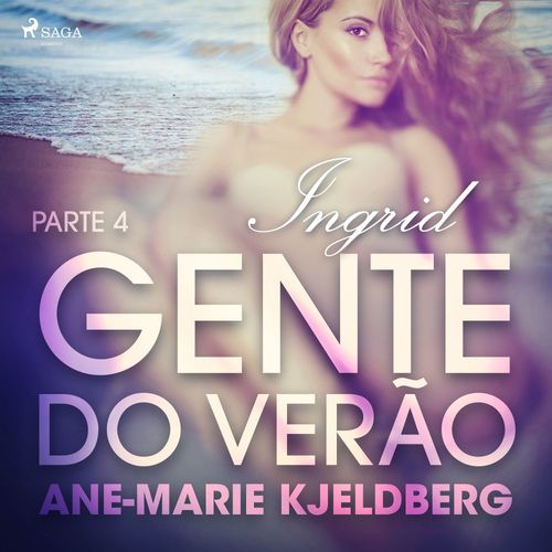 audiobook cover of Gente do verão Parte 4: Ingrid - Conto Erótico, by Ane-Marie Kjeldberg