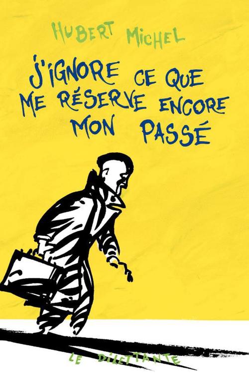 Couverture ebook de J´ignore ce que me réserve encore mon passé, de Hubert Michel