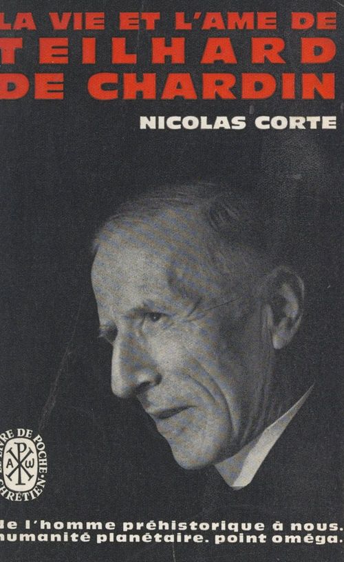 Couverture ebook de La vie et l'âme de Teilhard de Chardin, de Nicolas Corte
