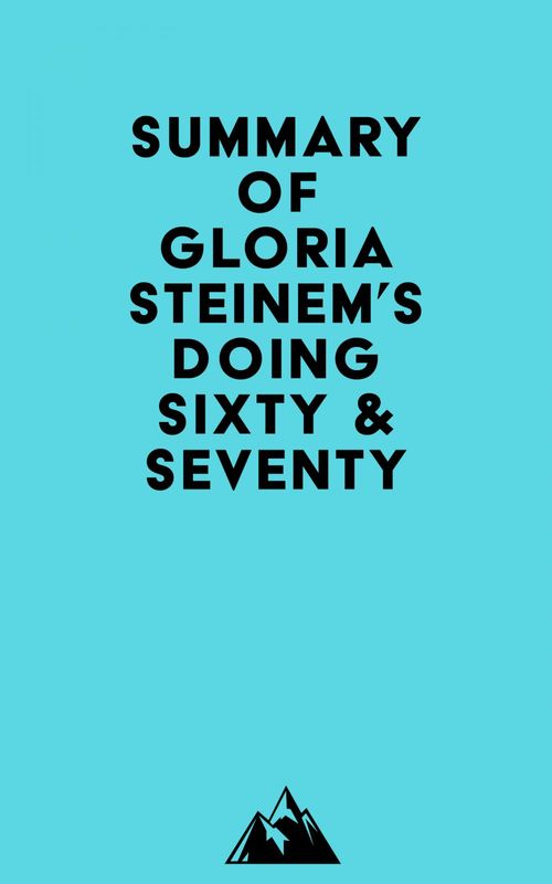 Couverture ebook de Summary of Gloria Steinem's Doing Sixty & Seventy, de Everest Media
