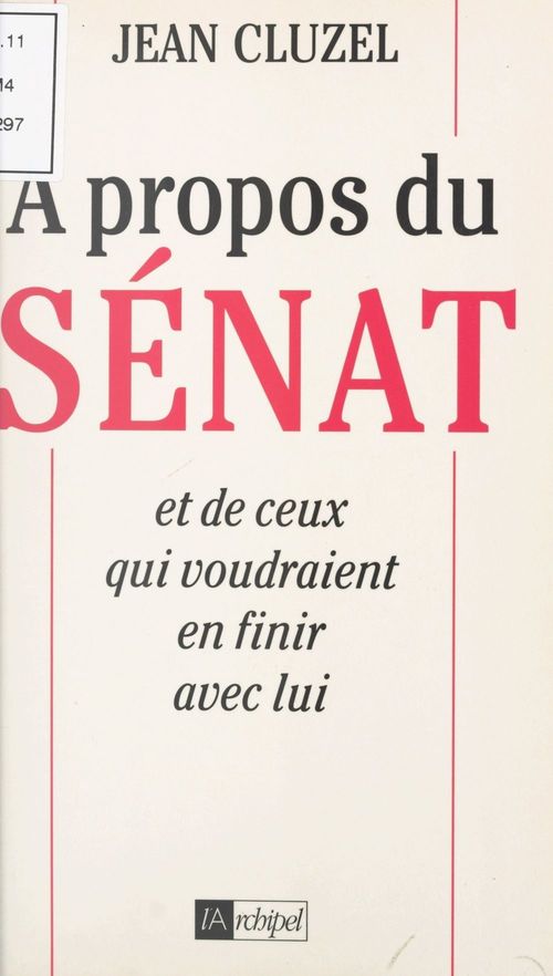Couverture ebook de À propos du Sénat et de ceux qui voudraient en finir avec lui, de Jean Cluzel