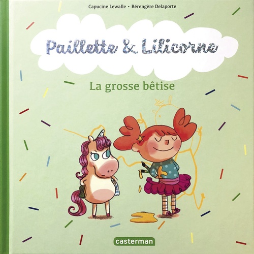 ebook cover of Paillette et Lilicorne (Tome 3)  - La grosse bêtise, by Lewalle/Delaporte, Capucine Lewalle, Bérengère Delaporte