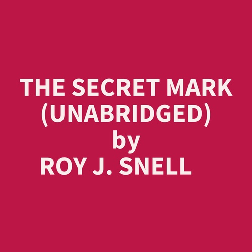 audiobook cover of The Secret Mark (Unabridged), by Roy J. Snell