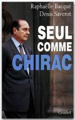 Couverture ebook de Seul comme Chirac, de Raphaëlle Bacqué, Denis Saverot