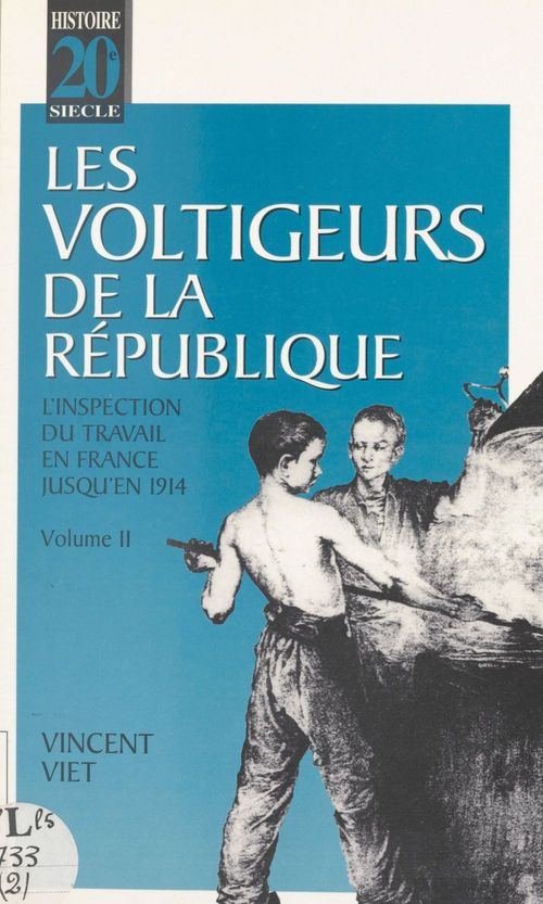 ebook cover of Les voltigeurs de la République (2) : L'inspection du travail en France jusqu'en 1914, by Vincent Viet