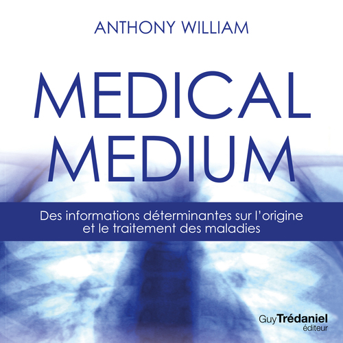 audiobook cover of Médical médium - Des informations déterminantes sur l'origine et le traitement des maladies, by Anthony William
