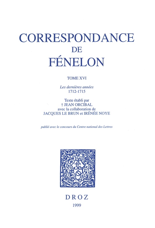 Couverture ebook de Correspondance. Tome XVI, Les dernières années, 1712-1715, de Fenelon Francois De