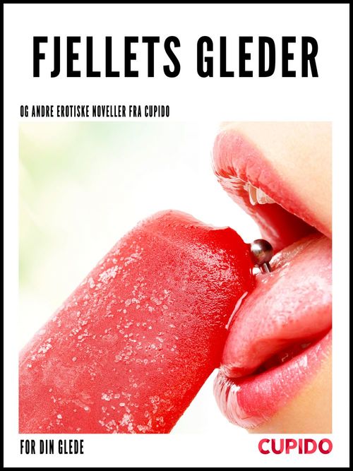ebook cover of Fjellets gleder - og andre erotiske noveller fra Cupido, by Cupido