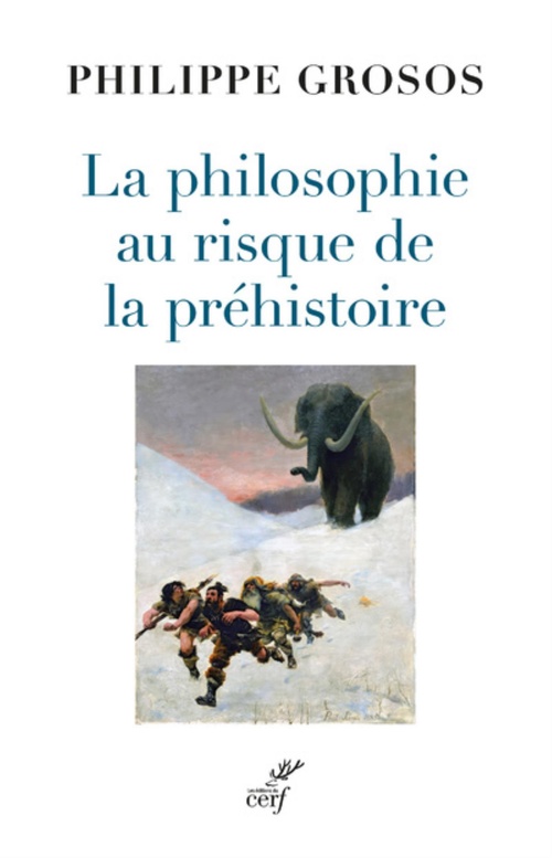 Couverture ebook de LA PHILOSOPHIE AU RISQUE DE LA PREHISTOIRE, de GROSOS PHILIPPE