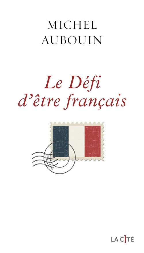 Couverture ebook de Le défi d'être Français, de Michel Aubouin