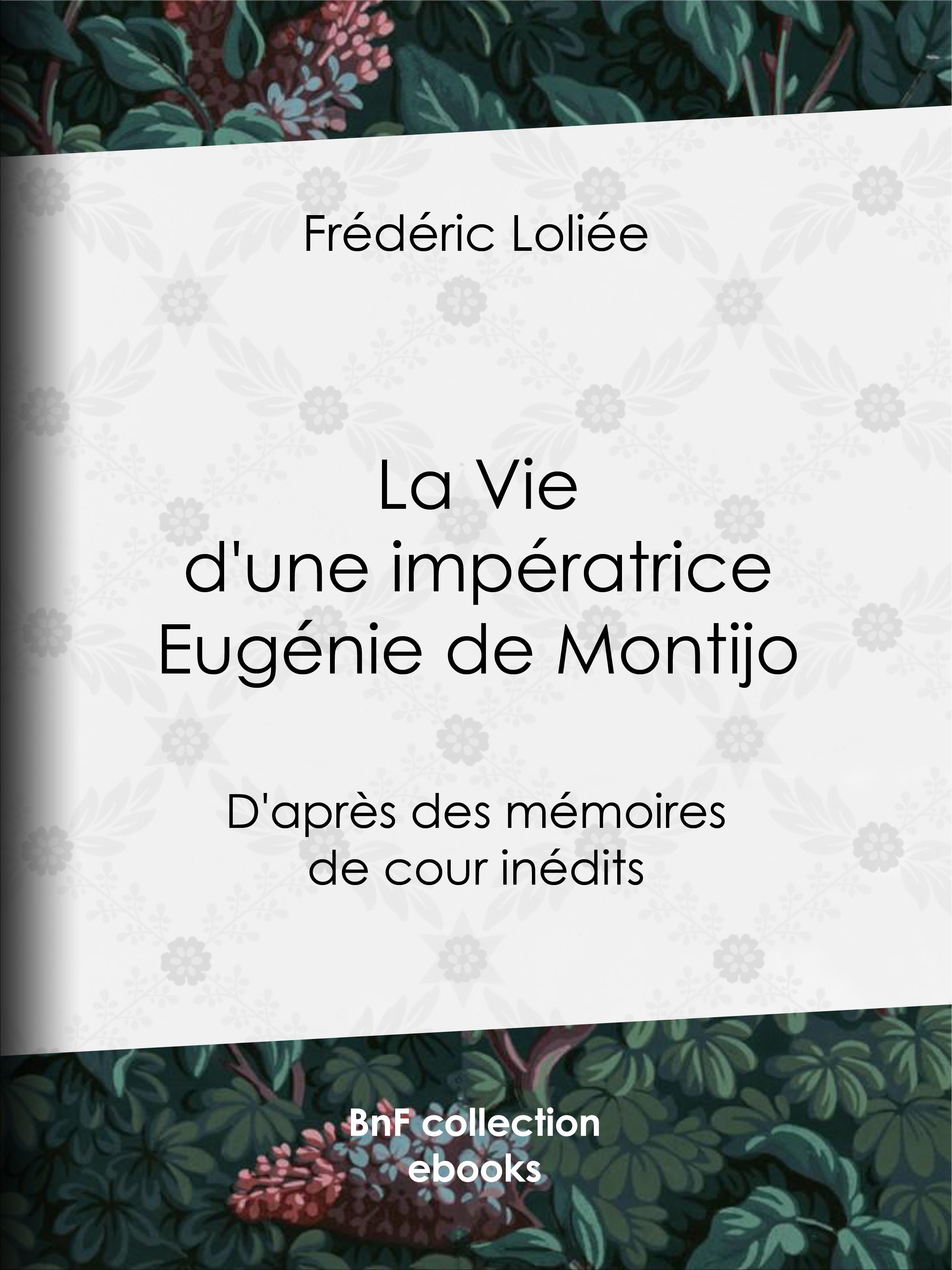 ebook cover of La Vie d'une impératrice Eugénie de Montijo, by Frederic Loliee
