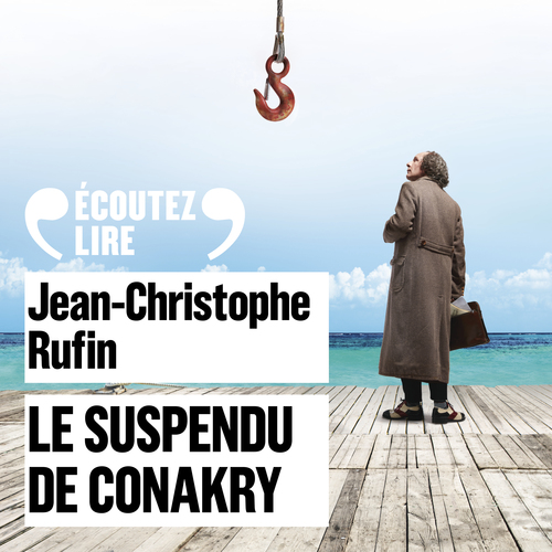 audiobook cover of Le Suspendu de Conakry, by Jean-Christophe Rufin
