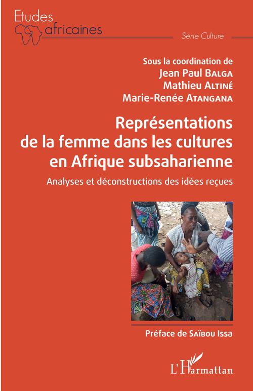 Couverture ebook de Représentations de la femme dans les cultures en Afrique subsaharienne, de Mathieu Altiné, Marie Renee Atangana, Jean Paul Balga