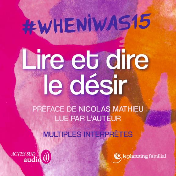 audiobook cover of #whenIwas15 Lire et dire le désir, by Collectif Anonyme, Nicolas Mathieu
