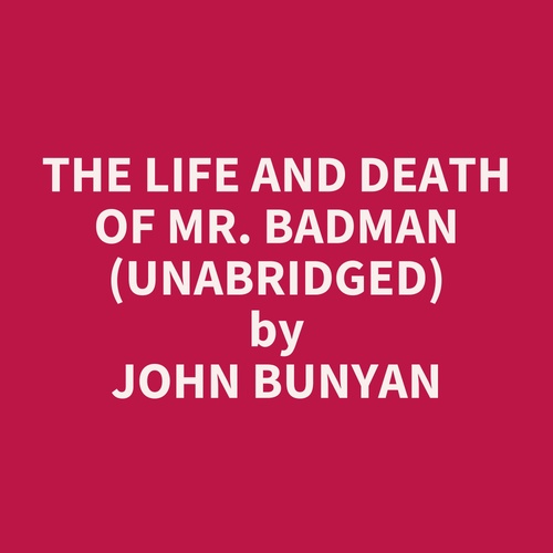 audiobook cover of The Life and Death of Mr. Badman (UNABRIDGED), by John Bunyan
