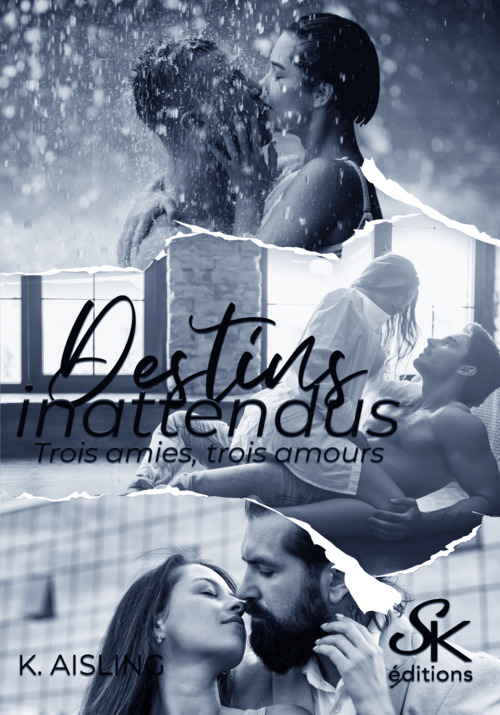 ebook cover of Destins inattendus, 3 amies, 3 amours, by K. Aisling