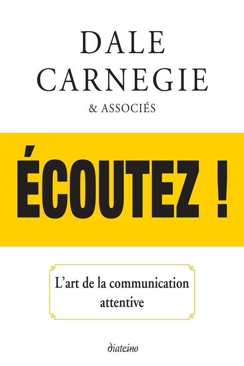 ebook cover of Ecoutez ! - L'art de la communication attentive, by Dale Carnegie