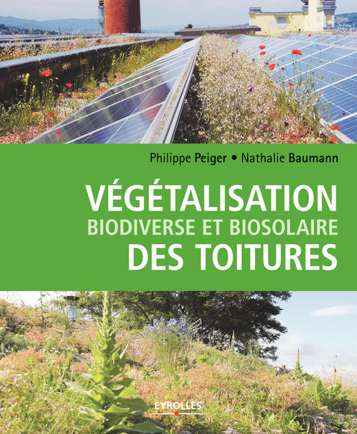 Couverture ebook de Végétalisation biodiverse et biosolaire des toitures, de Nathalie Baumann, Philippe Peiger
