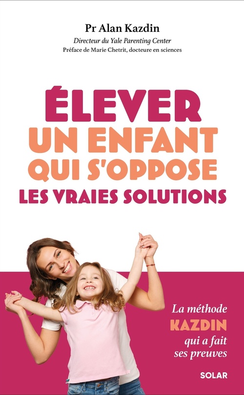 Couverture ebook de Elever un enfant qui s'oppose - les vraies solutions, de Alan Kazdin