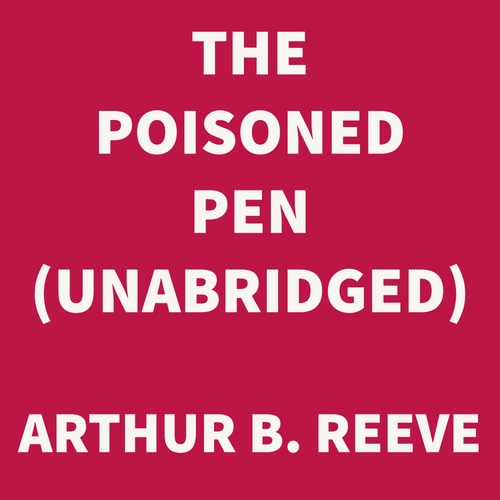 Couverture audiobook de The Poisoned Pen (UNABRIDGED), de Arthur B. Reeve