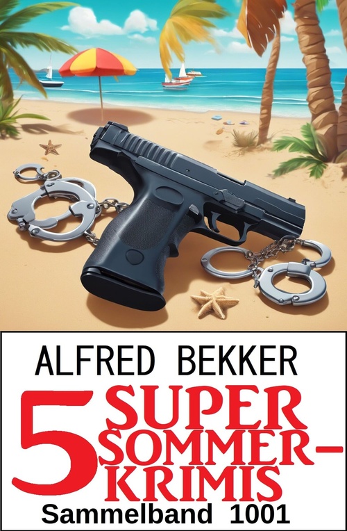 Couverture ebook de 5 Super Sommerkrimis Sammelband 1001, de Alfred Bekker