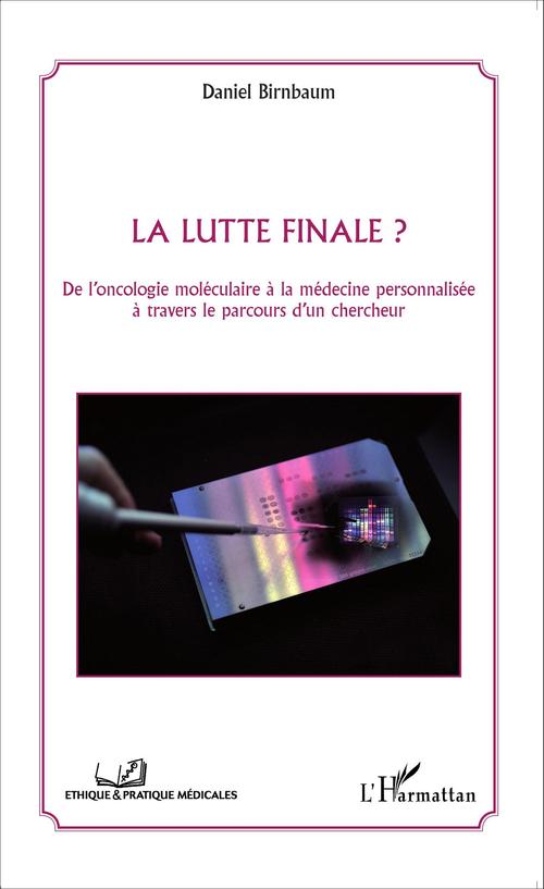 Couverture ebook de La lutte finale ? De l'oncologie moléculaire à la médecine personnalisée à travers le parcours d'un chercheur, de Daniel Birnbaum