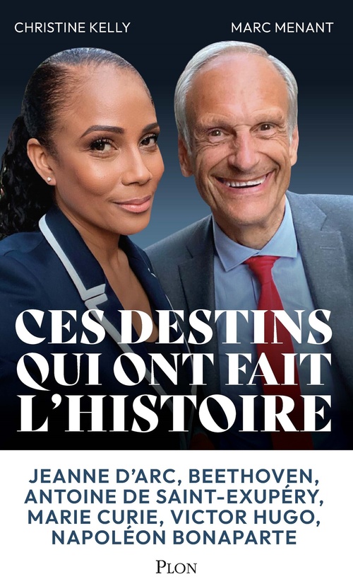 Couverture ebook de Ces grands destins qui ont fait l'histoire, de Christine Kelly, Marc Menant