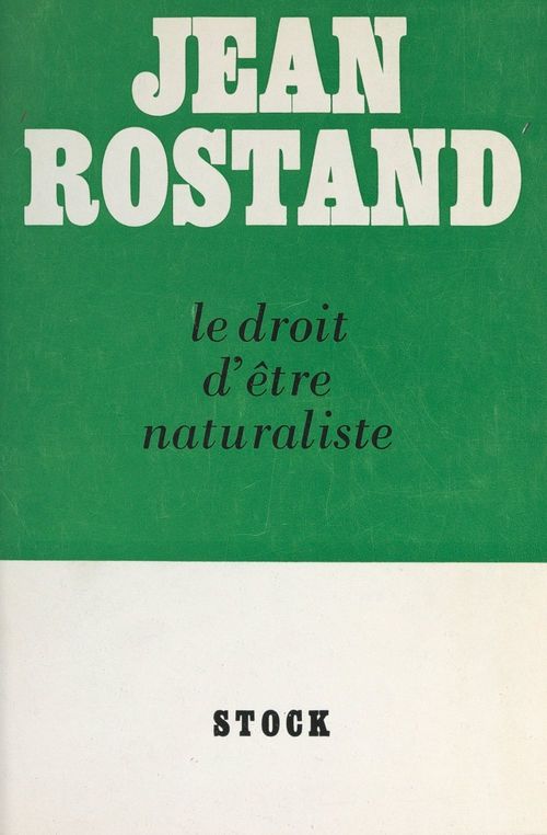 Couverture ebook de Le droit d'être naturaliste, de Jean Rostand