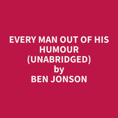 audiobook cover of Every Man Out of His Humour (Unabridged), by Ben  Jonson