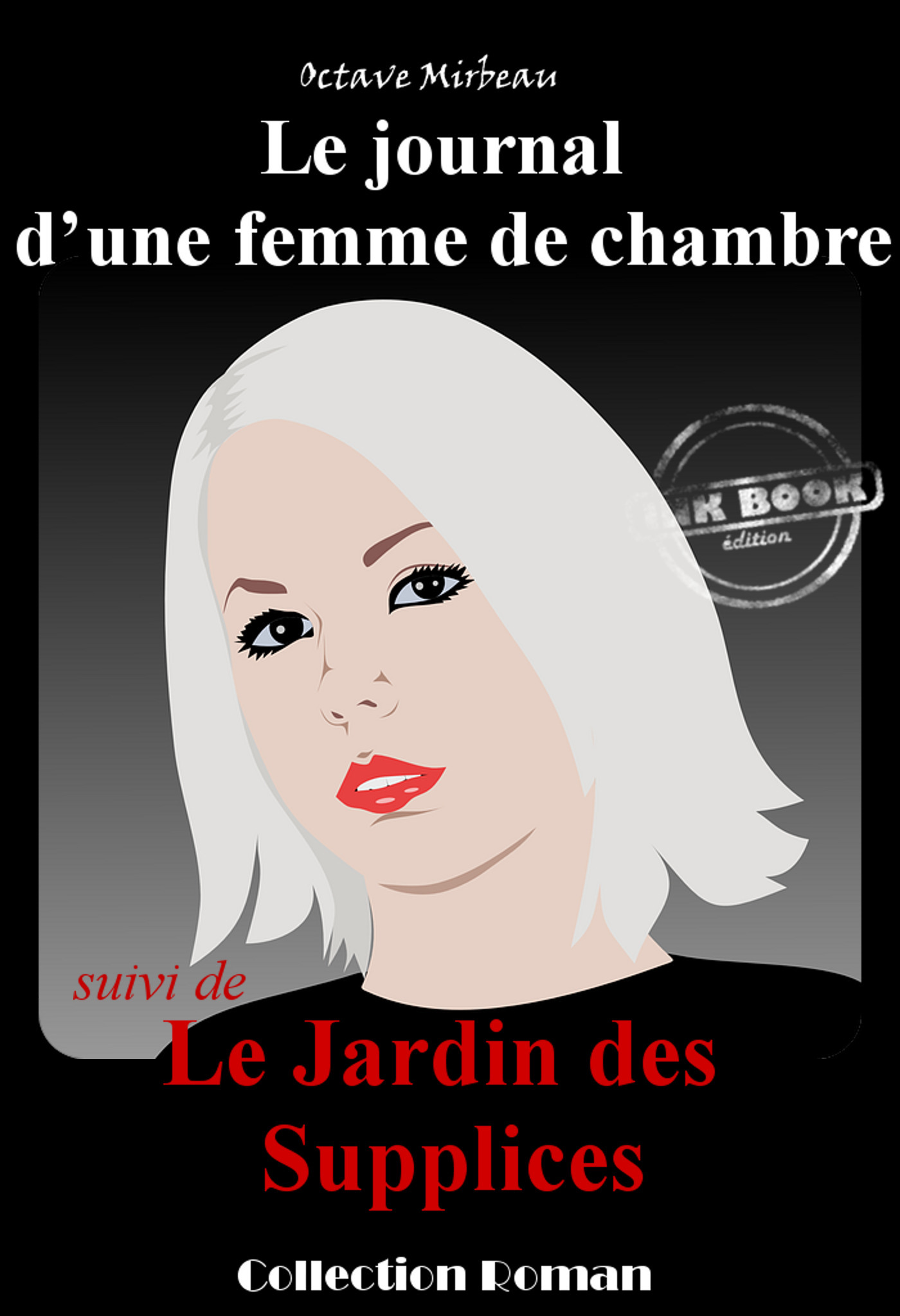 ebook cover of « Le journal d´une femme de chambre » suivi de « Le jardin des supplices » [édition intégrale revue et mise à jour], by Octave Mirbeau