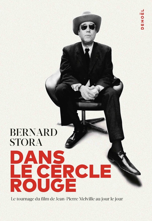 ebook cover of Dans Le Cercle Rouge. Le tournage du film de Jean-Pierre Melville au jour le jour, by Bernard Stora