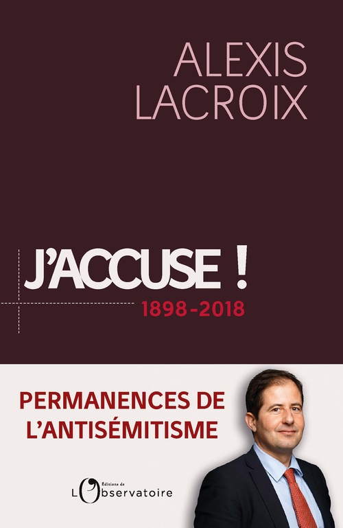 ebook cover of J'accuse ! 1898-2018 : Permanences de l´antisémitisme, by Alexis Lacroix