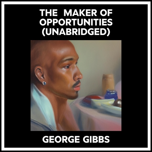 Couverture audiobook de The Maker Of Opportunities (Unabridged), de George Gibbs