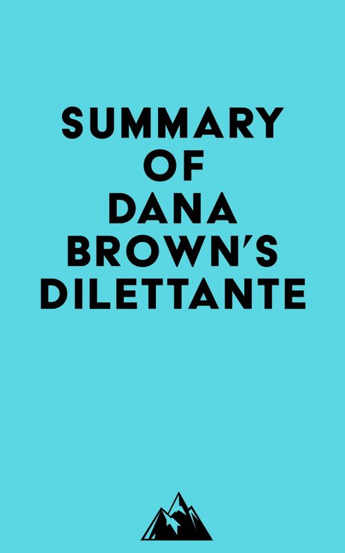 Couverture ebook de Summary of Dana Brown's Dilettante, de Everest Media