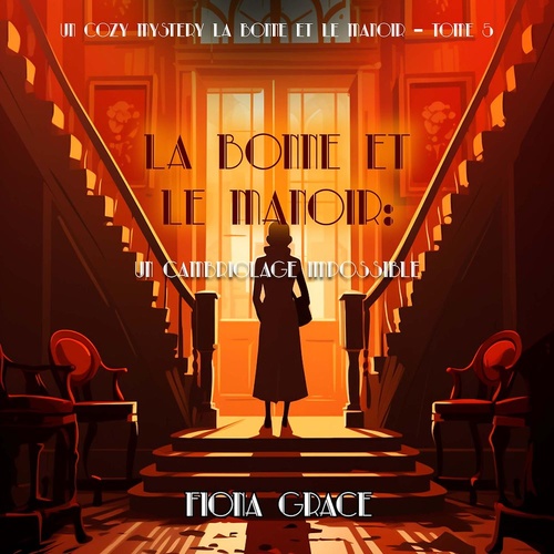 Couverture audiobook de La Bonne et le Manoir: Un Cambriolage Impossible (Un Cozy Mystery La Bonne et le Manoir - Tome 5), de Fiona Grace