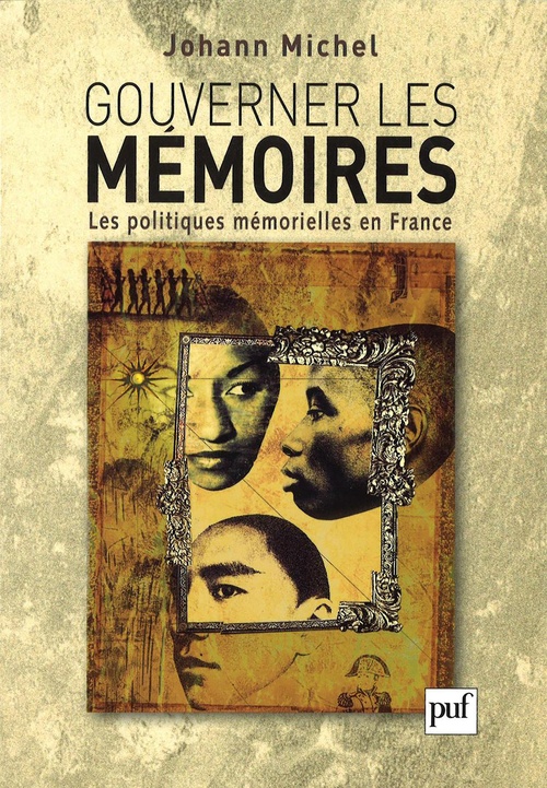 ebook cover of Gouverner les mémoires : Les politiques mémorielles en France, by Johann Michel