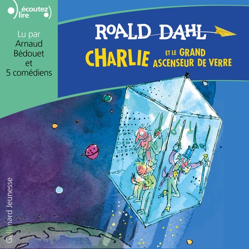 audiobook cover of Charlie et le grand ascenseur de verre, by Roald Dahl, Quentin Blake