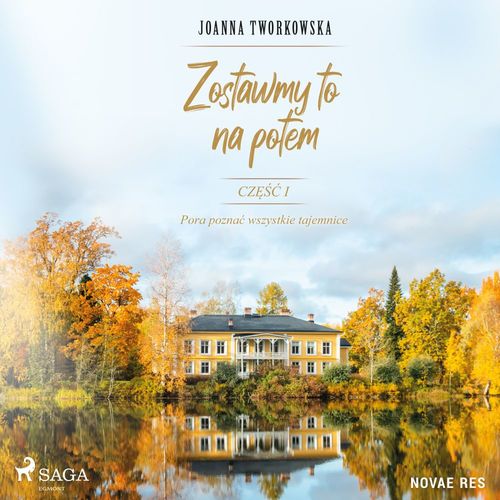 audiobook cover of Zostawmy to na potem. Cze´s´c 1. Pora pozna´c wszystkie tajemnice., by Joanna Tworkowska