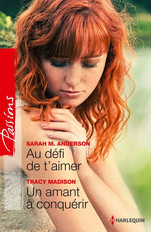 Couverture ebook de Au défi de t'aimer - Un amant à conquérir, de Sarah M. Anderson, Tracy Madison