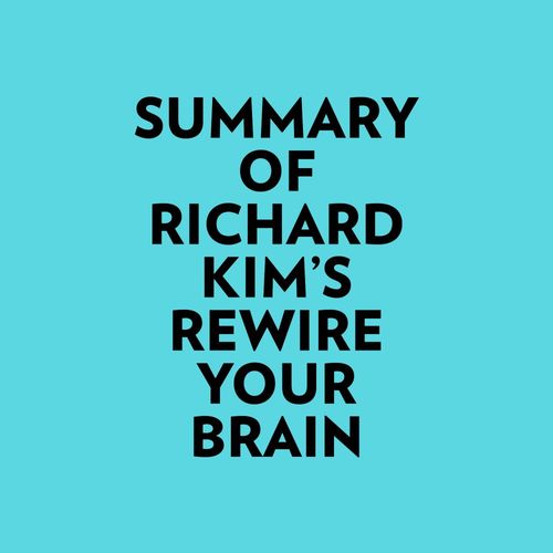 Couverture audiobook de Summary of Richard Kim's Rewire Your Brain, de Everest Media