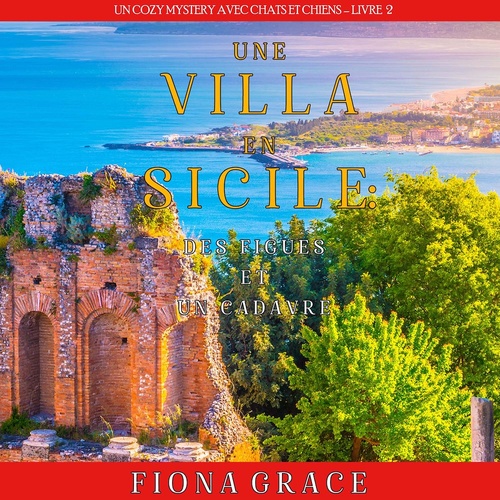 Couverture audiobook de Une Villa en Sicile : Des Figues et un Cadavre (Un Cozy Mystery entre Chats et Chiens - Livre 2), de Fiona Grace