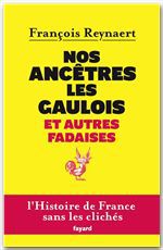 Couverture ebook de Nos ancêtres les Gaulois et autres fadaises, de François Reynaert