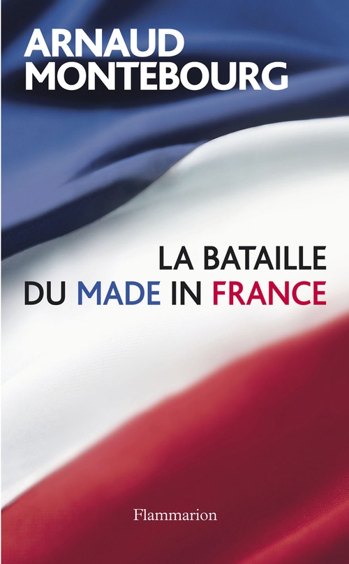 ebook cover of La Bataille du Made in France, by Arnaud Montebourg