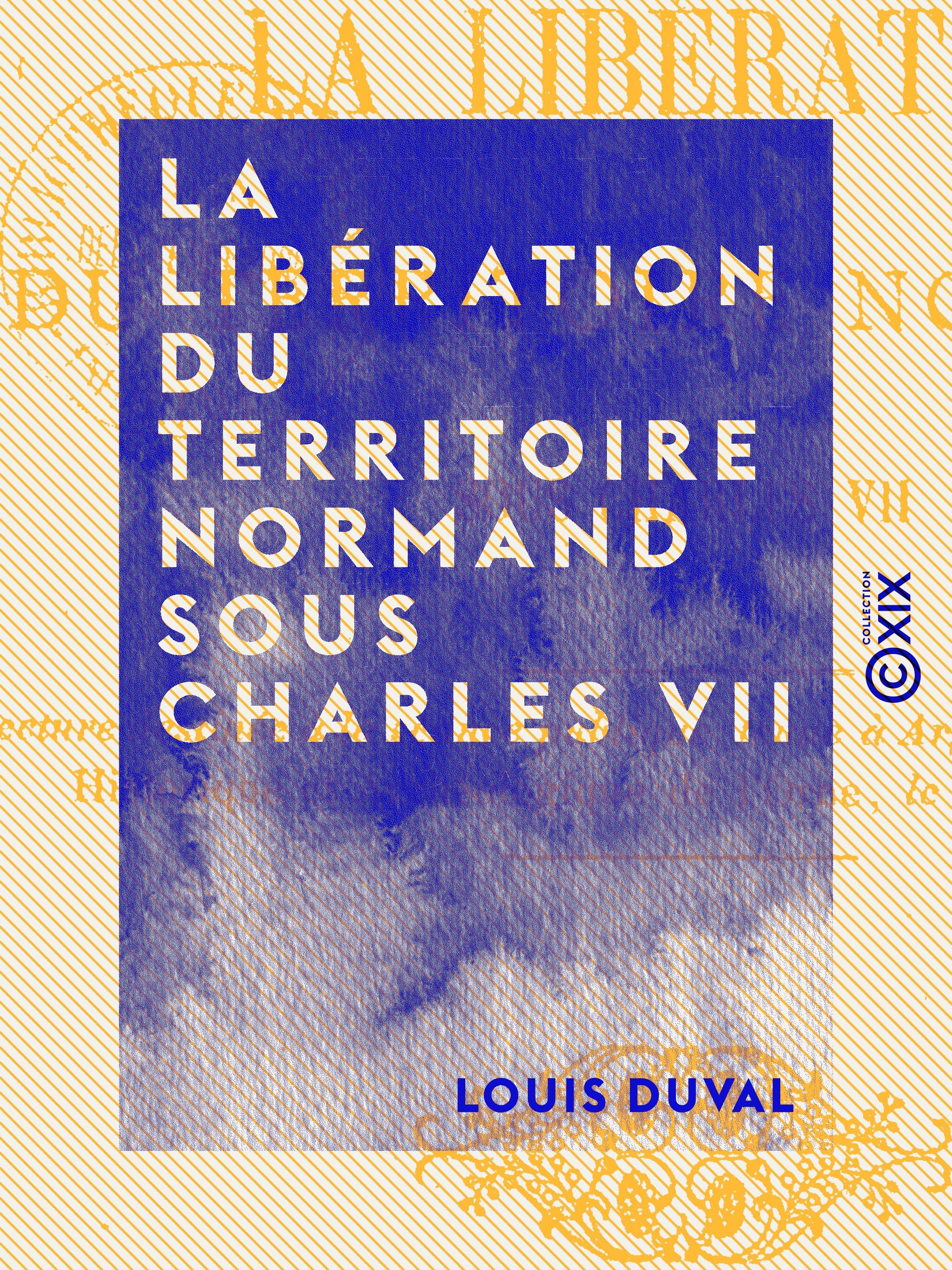 ebook cover of La Libération du territoire normand sous Charles VII, by Louis Duval