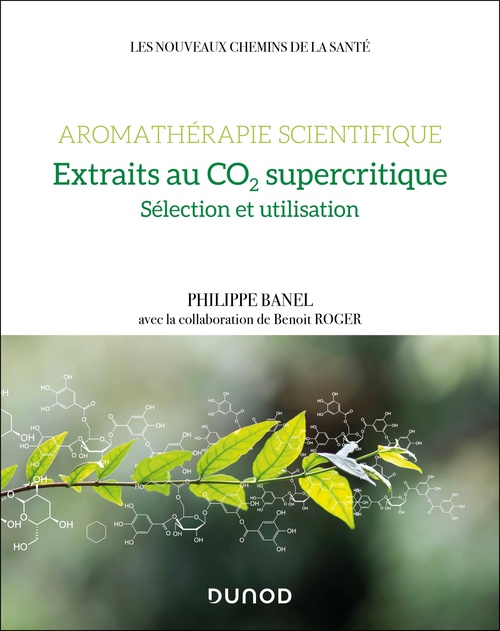Couverture ebook de Aromathérapie scientifique : extraits au CO2 supercritique, de Philippe Banel
