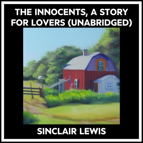 Couverture audiobook de The Innocents, A Story For Lovers (Unabridged), de Sinclair Lewis