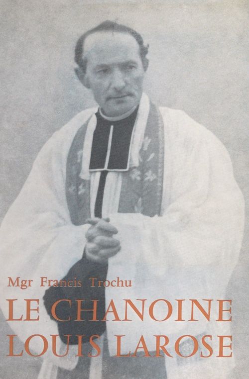 ebook cover of Le chanoine Louis Larose, by Francis Trochu