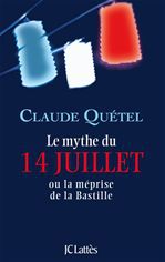 Couverture ebook de Le mythe du 14 juillet, de Claude Quétel