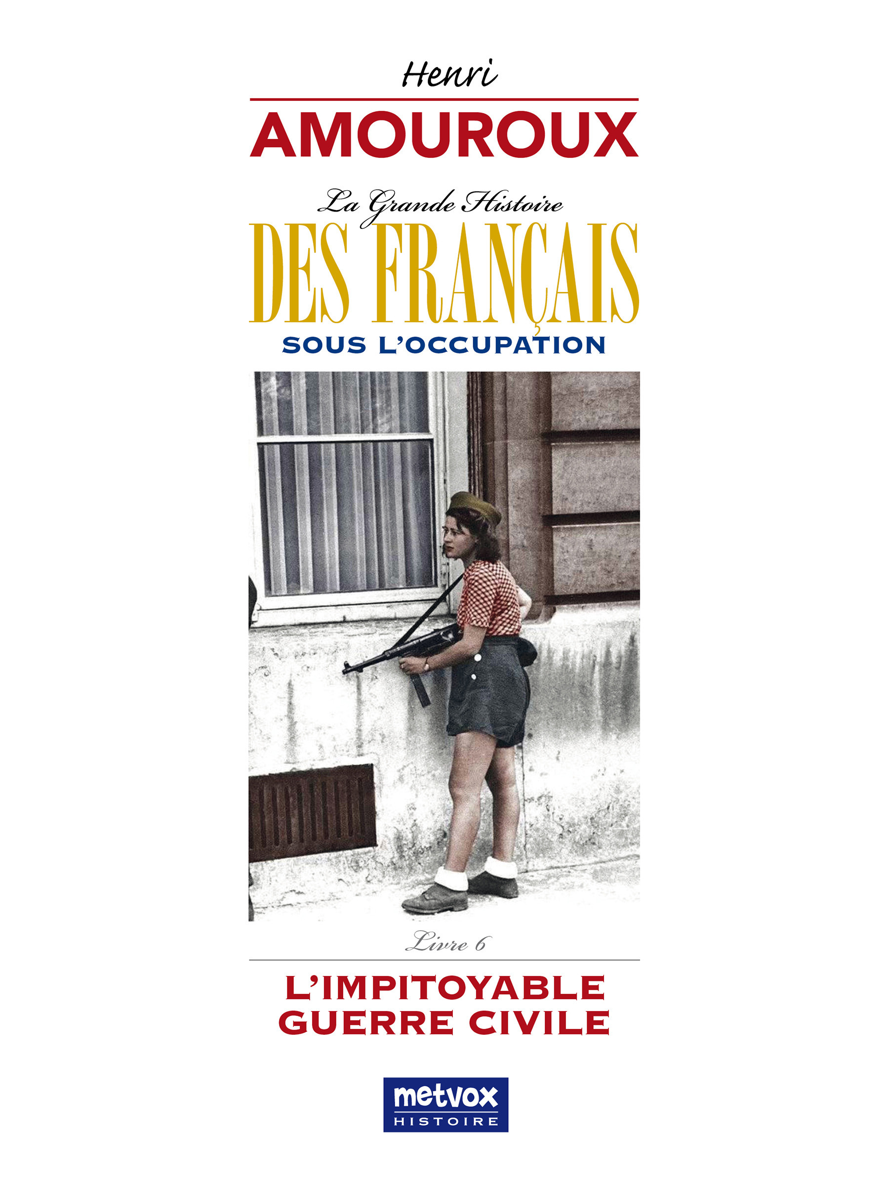 Couverture ebook de La Grande Histoire des Français sous l'Occupation - Livre 6, de Henri Amouroux