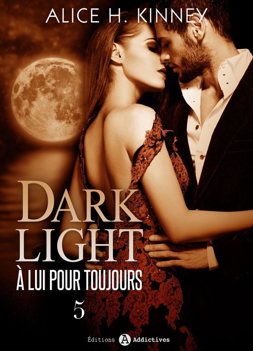 Couverture ebook de Dark Light - À lui pour toujours, 5, de Alice H. Kinney